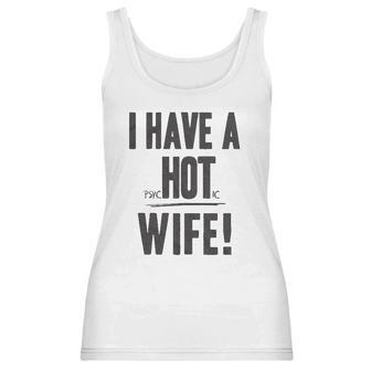 I Have A Psychotic Wife Funny Relationship Marriage Women Tank Top | Favorety