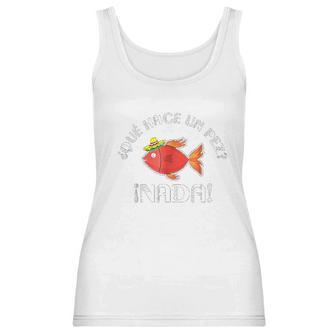 Que Hace Un Pez Funny Gift For Spanish Teachers Women Tank Top | Favorety UK