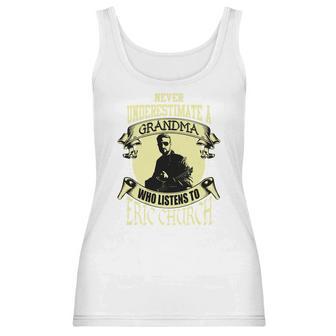 Never Underestimate A Grandma Who Listens To Eric Church Women Tank Top | Favorety AU