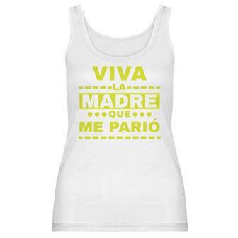 Viva La Madre Que Me Pario Regalo Mama Playera Camisa Women Tank Top | Favorety DE