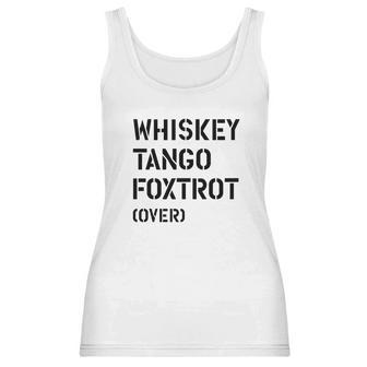 Wtf Over Whiskey Tango Foxtrot Over Women Tank Top | Favorety UK