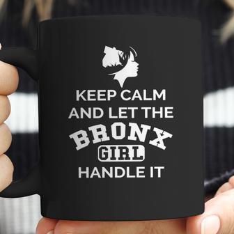 Bronx Girl - Keep Calm And Let The Handle It Coffee Mug | Favorety