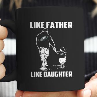 Eagles Fans Like Father Like Daughter Coffee Mug | Favorety AU