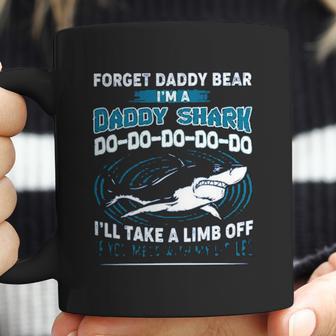 Forget Daddy Bear I Am A Daddy Shark Coffee Mug | Favorety AU