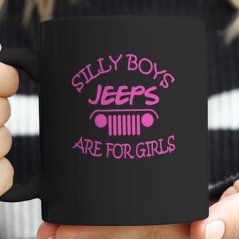 Jeep - Silly Boys Jeeps Are For Girls Coffee Mug | Favorety AU