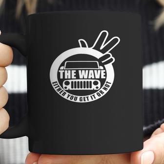 The Jeep Wave You Get It Or You Dont Real Jeep T-Shirt Coffee Mug | Favorety DE