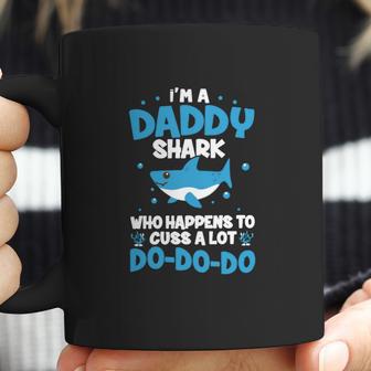 I M A Daddy Shark Who Happens To Cuss A Lot Coffee Mug | Favorety UK