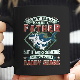 Any Man Can Be A Father But It Takes Someone Special To Be A Daddy Shark Coffee Mug | Favorety