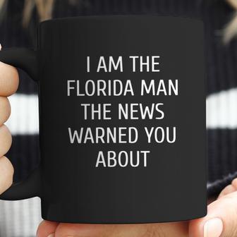 Mens I Am The Florida Man The News Warned You About Funny T-Shirt Coffee Mug | Favorety CA