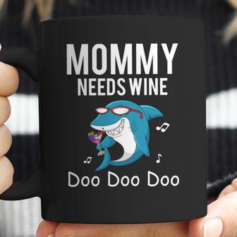 Mommy Needs Wine Shark Doo Doo Doo Coffee Mug | Favorety CA