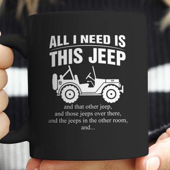 All I Need Is This Jeep Coffee Mug | Favorety AU