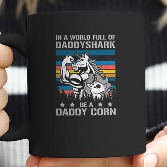 In A World Full Of Daddy Shark Be A Daddy Corn Father Days Coffee Mug | Favorety AU