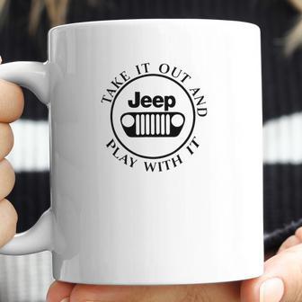 Take It Out And Jeep Play With It Coffee Mug | Favorety DE