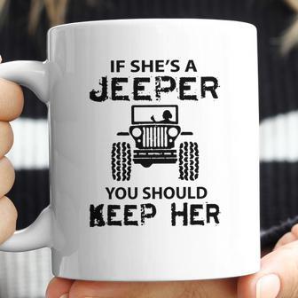 Jeep If Shes A Jeeper You Should Keep Her Coffee Mug | Favorety AU