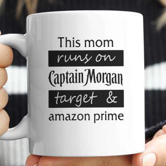 This Mom Runs On Captain Morgan Target And Amazon Prime Coffee Mug | Favorety CA