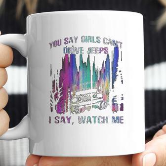 You Say Girls Cant Drive Jeeps I Say Watch Me Coffee Mug | Favorety UK