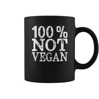 100 Not Vegan Bbq Carnivore Diet Meat Eater Food Coffee Mug | Favorety CA