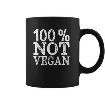 100 Not Vegan Bbq Carnivore Diet Meat Eater Food Zero Carb Coffee Mug | Favorety DE