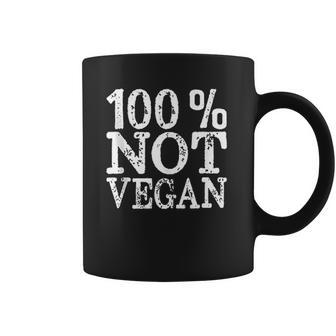 100 Not Vegan Bbq Carnivore Diet Meat Eater Food Zero-Carb Coffee Mug | Favorety AU