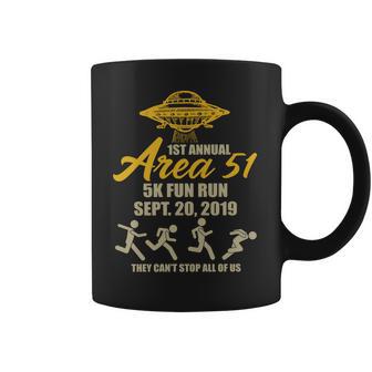 1St Annual Area 51 5K Fun Run They Cant Stop All Of Us Coffee Mug | Favorety CA