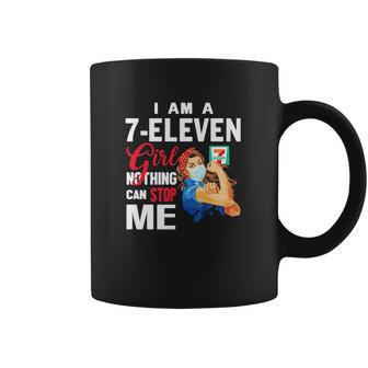 I Am A 7-Eleven Girl Nothing Can Stop Me Coronavirus Shirth Coffee Mug | Favorety AU