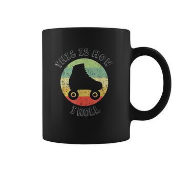 70S This Is How I Roll Vintage Retro Roller Skates Coffee Mug | Favorety