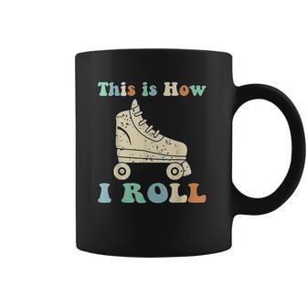 70S This Is How I Roll Vintage Roller Skates Retro Coffee Mug | Favorety AU