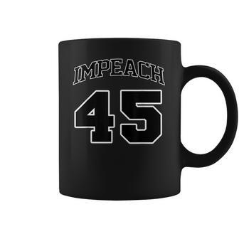 8645 Anti Trump Impeach 45 Coffee Mug | Favorety CA