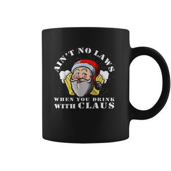 Aint No Laws When You Drink With Claus Funny Coffee Mug | Favorety UK