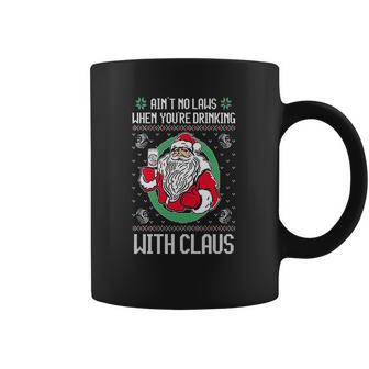 Aint No Laws When Youre Drinking Claws With Claus Coffee Mug | Favorety CA