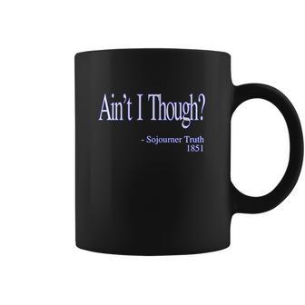 Aint I Though Sojourner Truth Coffee Mug | Favorety