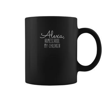 Alexa Homeschool My Children Coffee Mug | Favorety CA