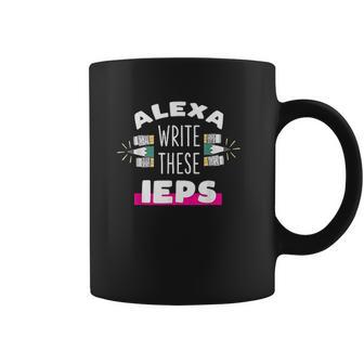 Alexa Write My Iep Funny Teacher Coffee Mug | Favorety AU