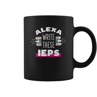 Alexa Write My Iep Funny Teacher Gift For Men And Women Coffee Mug | Favorety