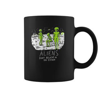 Aliens Dont Believe In You Either Funny Ufo Hunter Space Men Women Coffee Mug | Favorety DE