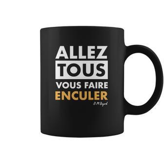 Allez Tous Vous Faire Enculer J M Bigand Coffee Mug | Favorety CA