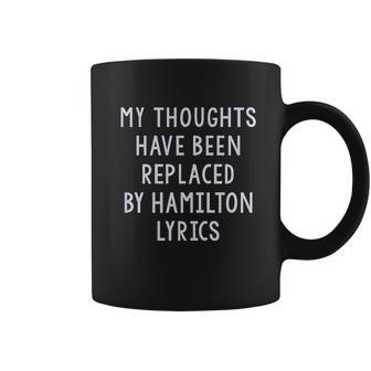 Amdesco My Thoughts Replaced By Hamilton Lyrics Coffee Mug | Favorety UK