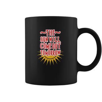 Annie - The Sun Will Come Out Tomorrow Coffee Mug | Favorety AU