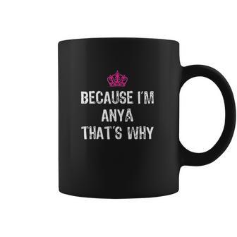 Because I Am Anya Thats Why Funny Gift Coffee Mug | Favorety AU