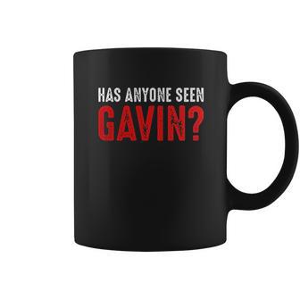 Has Anyone Seen Gavin Coffee Mug | Favorety