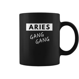 Aries Gang Gang Zodiac Quote Birthday Gift Coffee Mug | Favorety