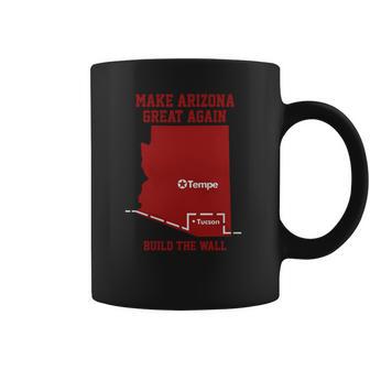 Make Arizona Great Again Build The Wall Coffee Mug | Favorety UK