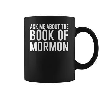 Ask Me About The Book Of Mormon Lds Missionary Lds Missionary Gift Lds Mission Missionary Coffee Mug | Favorety DE