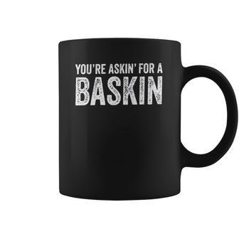 Askin For A Baskin Coffee Mug | Favorety UK