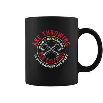 Axe Hatchet Throwing Ax Thrower Axe Catching Funny Coffee Mug | Favorety