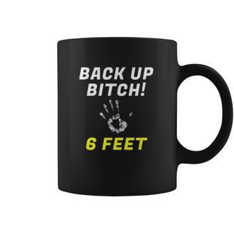 Back Up 6 Feet Funny Social Distancing Coffee Mug | Favorety