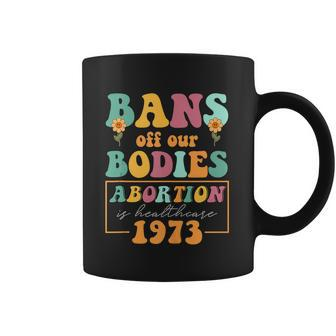 Bans Off Our Bodies Feminist Womens Rights Pro Choice Pro Roe Abortion Coffee Mug | Favorety DE