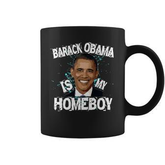 Barack Obama Is My Homeboy Coffee Mug | Favorety DE