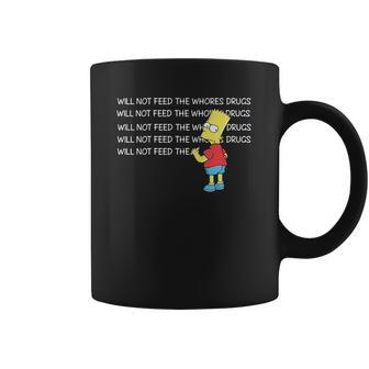 Bart Simpson I Will Not Feed The Whores Drugs Shirt Coffee Mug | Favorety CA