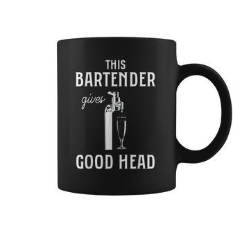 This Bartender Gives Good Head Coffee Mug | Favorety